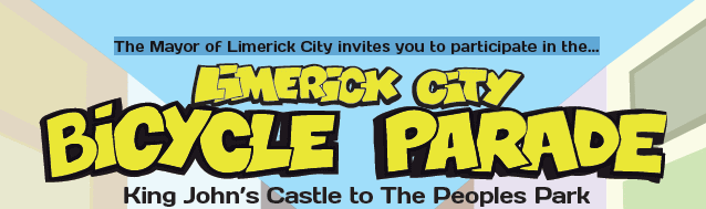 The Mayor of Limerick City invites you to participate in the Limerick City Bicycle Parade 2010, King John’s Castle to The Peoples Park